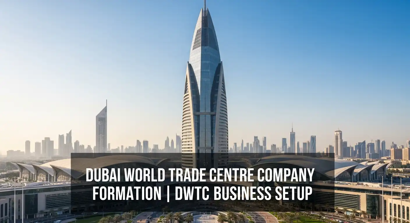 Dubai world trade centre Company Formation DWTC Business Setup